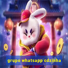 grupo whatsapp cdzinha